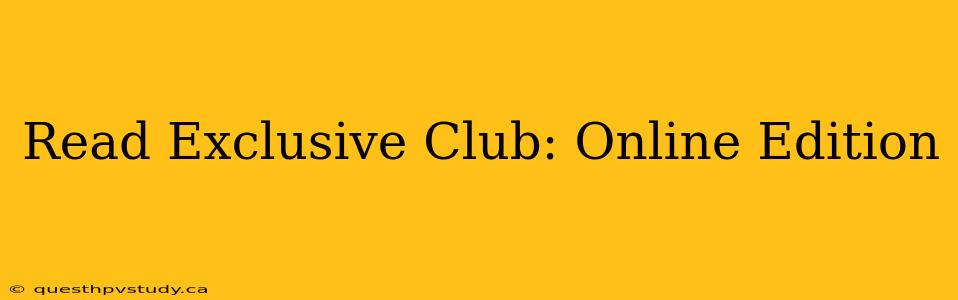 Read Exclusive Club: Online Edition