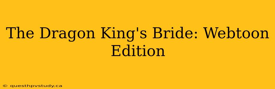 The Dragon King's Bride: Webtoon Edition